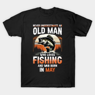 Never Underestimate An Old Man Who Loves Fishing And Was Born In May T-Shirt